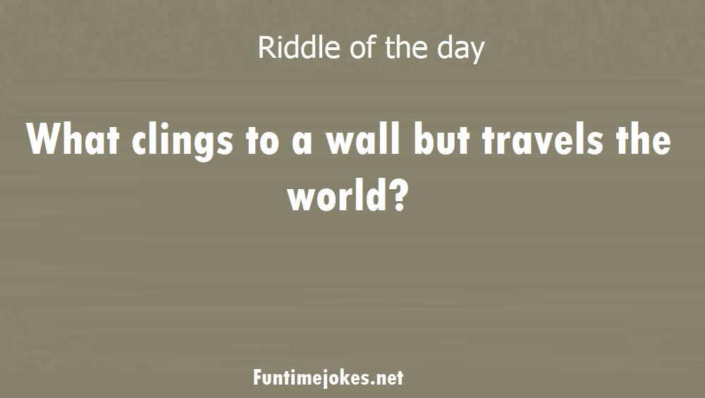 What clings to a wall but travels the world